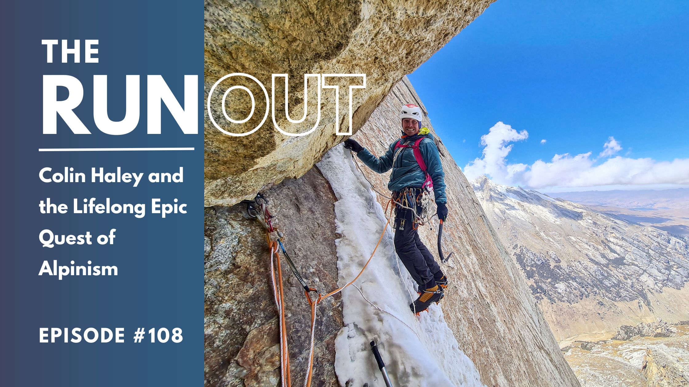 RunOut #108: Colin Haley and the Lifelong Epic Quest of Alpinism