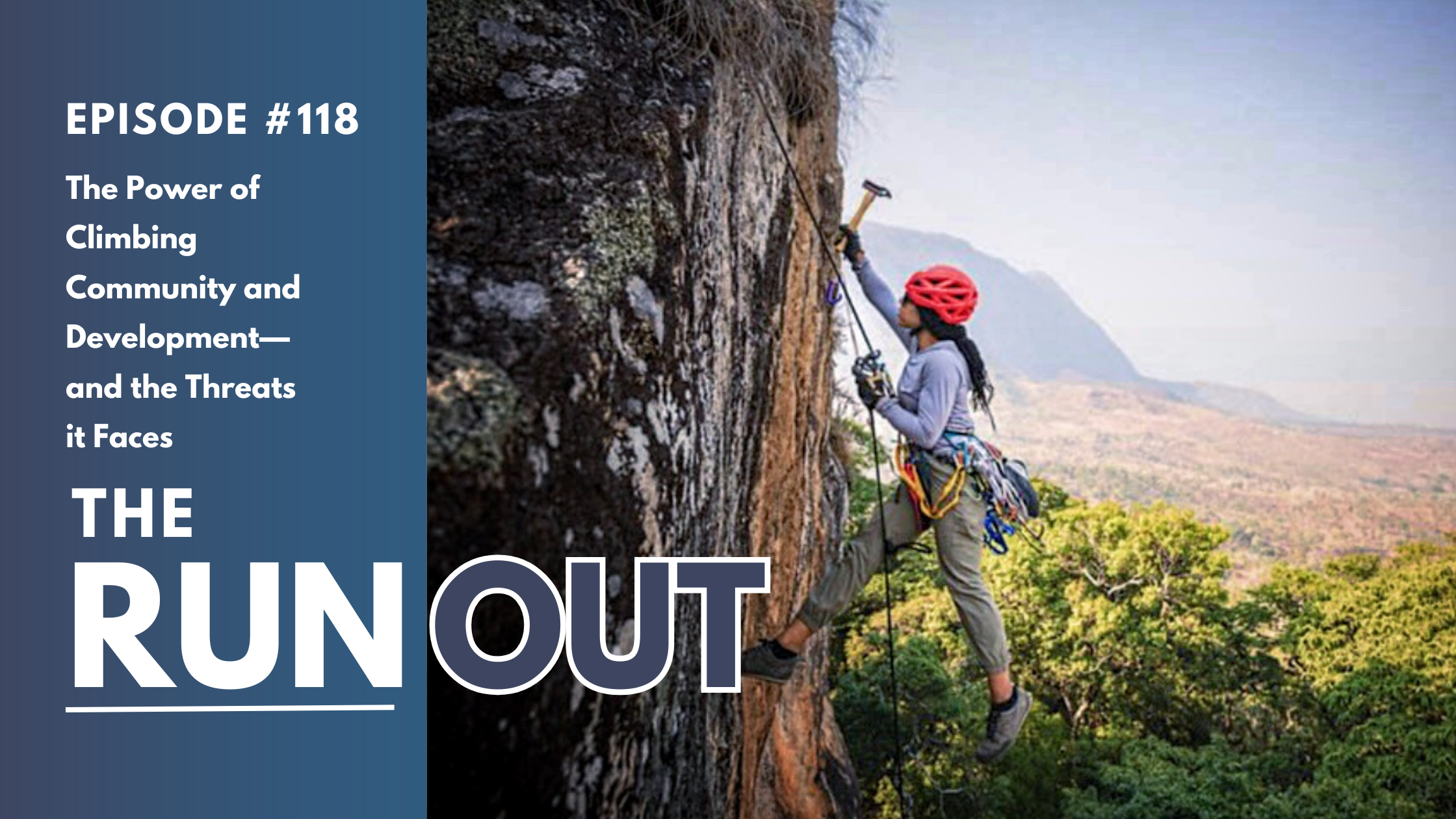 RunOut #118: The Power of Climbing Community and Development—and the Threats it Faces