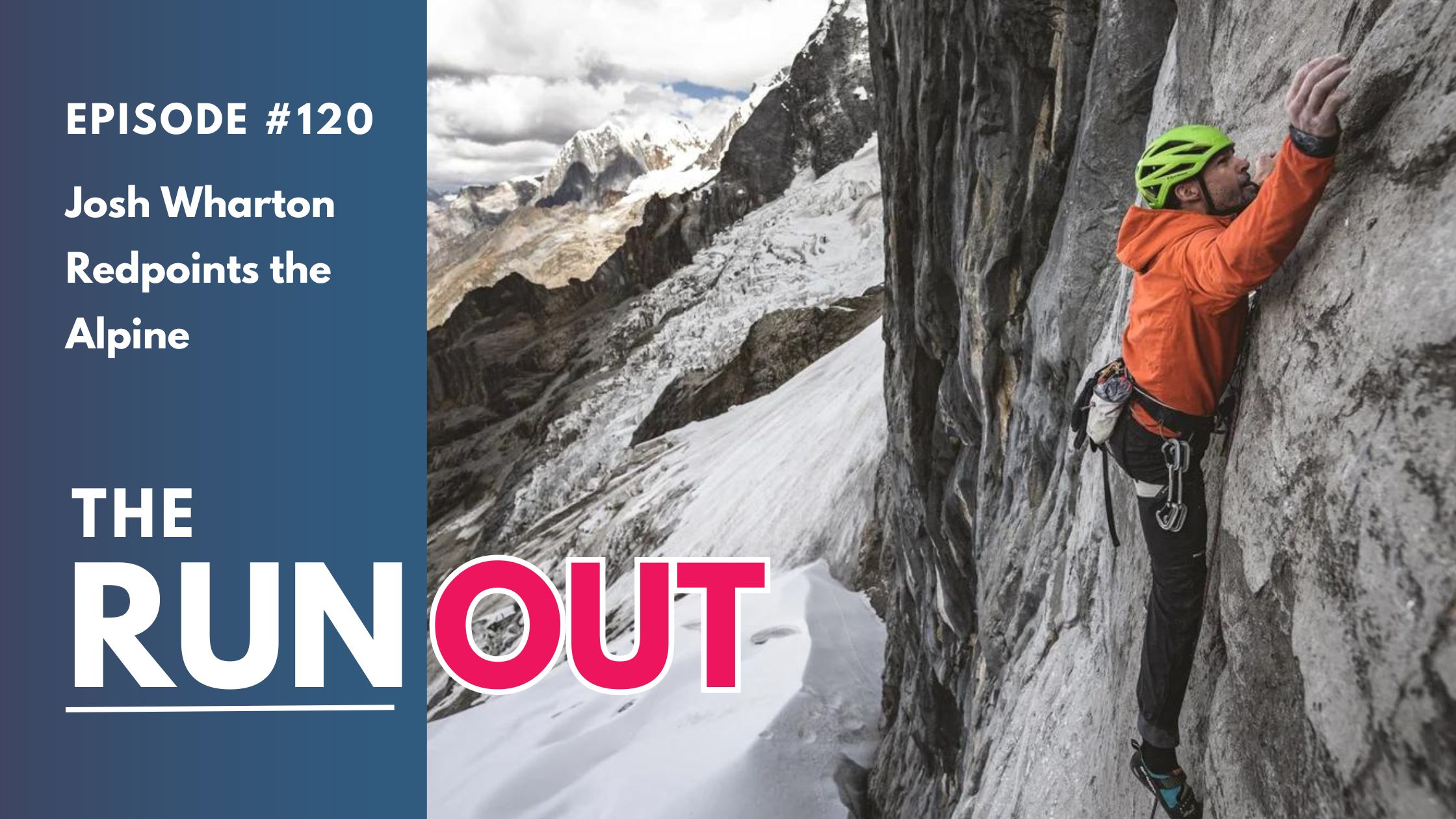 RunOut #120: Josh Wharton Redpoints the Alpine