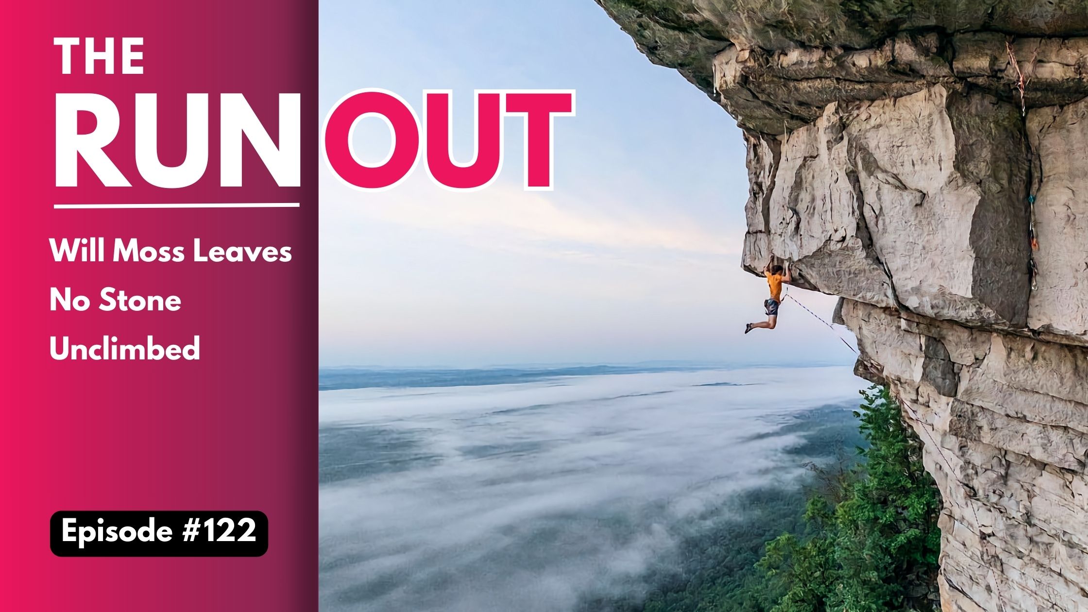 RunOut 122: Will Moss Leaves No Stone Unclimbed